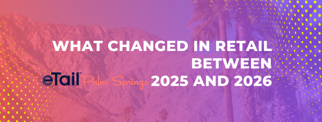 eTail Palm Springs 2026 reporting image used in recap coverage